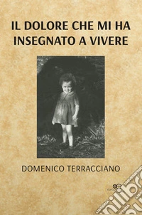 Il dolore che mi ha insegnato a vivere. E-book. Formato EPUB ebook