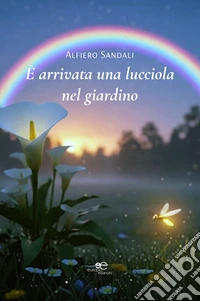 è arrivata una lucciola nel giardino. E-book. Formato EPUB ebook