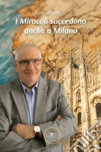 I Miracoli succedono anche a Milano. E-book. Formato EPUB ebook