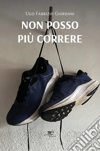 Non posso più correre. E-book. Formato EPUB ebook