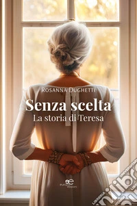 Senza scelta. La storia di Teresa. E-book. Formato EPUB ebook