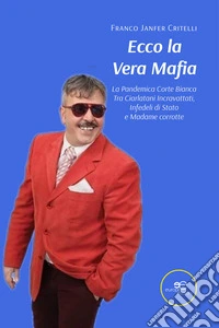 Ecco la Vera Mafia. E-book. Formato EPUB ebook