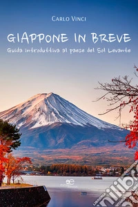 Giappone in breve. Guida introduttiva al Paese del Sol Levante. E-book. Formato EPUB ebook