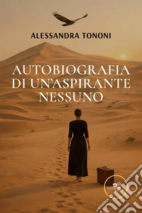Autobiografia di un’Aspirante Nessuno. E-book. Formato EPUB ebook