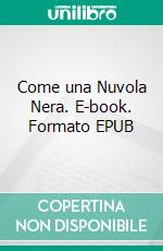 Come una Nuvola Nera. E-book. Formato EPUB ebook