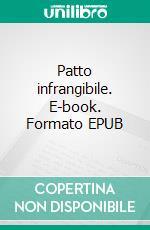 Patto infrangibile. E-book. Formato EPUB ebook