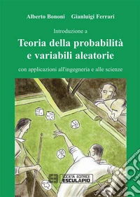 Introduzione a Teoria della probabilità e variabili aleatorie con applicazioni all'ingegneria e alle scienze. E-book. Formato PDF ebook