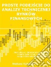 Proste podejscie do analizy technicznej rynków finansowychJak budowac i interpretowac wykresy analizy technicznej, aby poprawic swoja aktywnosc handlowa online. E-book. Formato Mobipocket ebook