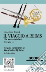 Full score of &quot;Il viaggio a Reims&quot; for Woodwind Quintet(The Journey to Reims) overture. E-book. Formato PDF