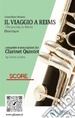 Score of &quot;Il Viaggio a Reims&quot; for Clarinet QuintetThe Journey to Reims - Overture. E-book. Formato PDF ebook