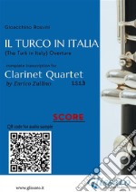 Clarinet Quartet Score &quot;Il Turco In Italia&quot;The Turk in Italy - Overture. E-book. Formato PDF ebook