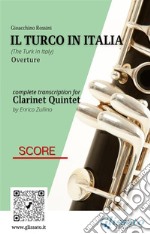 Score of &quot;Il Turco in Italia&quot; for Clarinet QuintetThe Turk in Italy. E-book. Formato PDF ebook