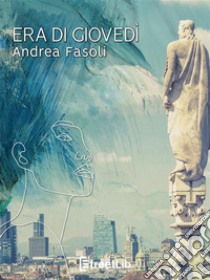 Era di giovedì. E-book. Formato EPUB ebook di Andrea Fasoli