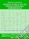 Proste podejscie do profesjonalnej komunikacjiPraktyczny przewodnik profesjonalnej komunikacji i najlepszych strategii z pisemnego i interpersonalnego punktu widzenia. E-book. Formato Mobipocket ebook