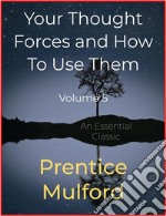 Your Thought Forces and How To Use ThemVolume 5. E-book. Formato Mobipocket