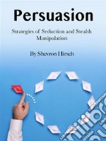 PersuasionStrategies of Seduction and Stealth Manipulation. E-book. Formato EPUB ebook