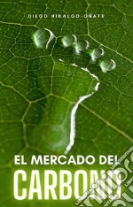 El mercado del carbono. E-book. Formato Mobipocket ebook