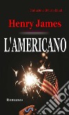 L’americano (Traduzione di Carlo Linati). E-book. Formato EPUB ebook