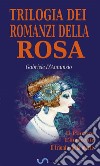 Trilogia dei romanzi della Rosa: Il Piacere; L'innocente; Il trionfo della morte. E-book. Formato EPUB ebook