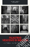 Filastrio Vescovo di BresciaLa storia, la cripta, il culto. E-book. Formato PDF ebook