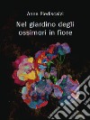 Nel giardino degli ossimori in fiore. E-book. Formato EPUB ebook