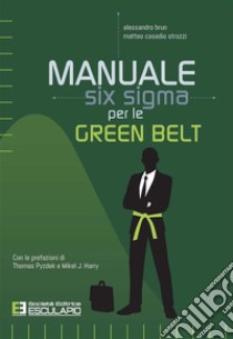 Manuale Six Sigma per le Green Belt. E-book. Formato PDF ebook di Alessandro Brun