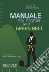 Manuale Six Sigma per le Green Belt. E-book. Formato PDF ebook di Alessandro Brun