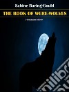 The Book of Were-Wolves. E-book. Formato EPUB ebook