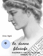 Le donne filosofeRiscoprire il loro pensiero e non dimenticarle. E-book. Formato Mobipocket