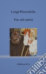 Tre atti unici(La giara; La patente; L'uomo dal fiore in bocca). E-book. Formato EPUB