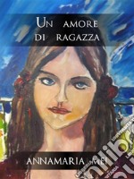 Un amore di ragazza. E-book. Formato EPUB ebook