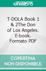 T-DOLA Book 1 & 2The Don of Los Angeles. E-book. Formato PDF ebook