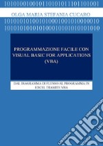 Programmazione facile con Visual Basic for Applications (VBA)DAL DIAGRAMMA DI FLUSSO AL PROGRAMMA IN EXCEL TRAMITE VBA. E-book. Formato PDF ebook