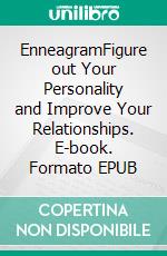 EnneagramFigure out Your Personality and Improve Your Relationships. E-book. Formato EPUB ebook