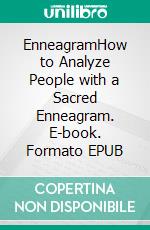 EnneagramHow to Analyze People with a Sacred Enneagram. E-book. Formato EPUB