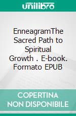 EnneagramThe Sacred Path to Spiritual Growth . E-book. Formato EPUB ebook di Amy Jileson