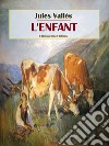 L'Enfant. E-book. Formato EPUB ebook di Jules Vallès