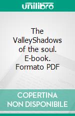 The ValleyShadows of the soul. E-book. Formato PDF ebook