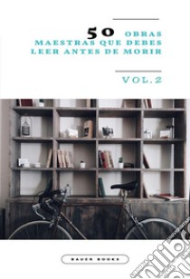 50 Obras Maestras que debes leer antes de morirVol.2 (Bauer Classics). E-book. Formato EPUB ebook di Stendhal