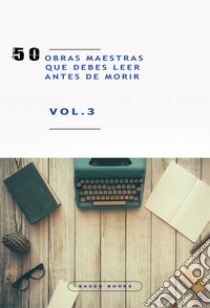 50 Obras Maestras que debes leer antes de morirVol.3 (Bauer Classics). E-book. Formato EPUB ebook di Emily Dickinson