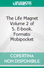 The Life Magnet Volume 2 of 5. E-book. Formato Mobipocket ebook