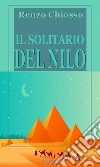 Il Solitario del Nilo. E-book. Formato EPUB ebook di Renzo Chiosso