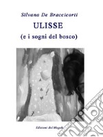 Ulisse(e i sogni del bosco). E-book. Formato Mobipocket ebook