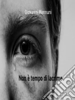 Non è tempo di lacrime. E-book. Formato EPUB ebook