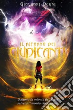 Il ritorno dei GiudicantiSoltanto la volontà dei giusti salverà il mondo dal collasso. E-book. Formato PDF ebook