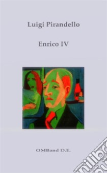 Enrico IV. E-book. Formato EPUB ebook di Luigi Pirandello