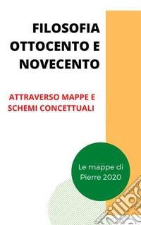 Filosofia ottocento e novecentoAttraverso riassunti. E-book. Formato EPUB ebook