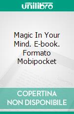 Magic In Your Mind. E-book. Formato Mobipocket ebook