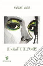 Le malattie dell&apos;amore. E-book. Formato EPUB