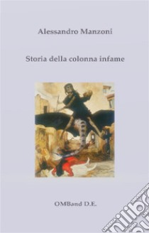 Storia della colonna infame. E-book. Formato EPUB ebook di Alessandro Manzoni